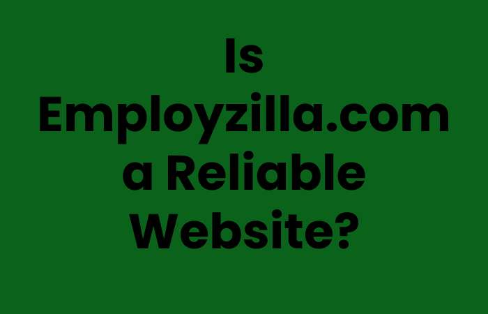 Is Employzilla.com a Reliable Website?