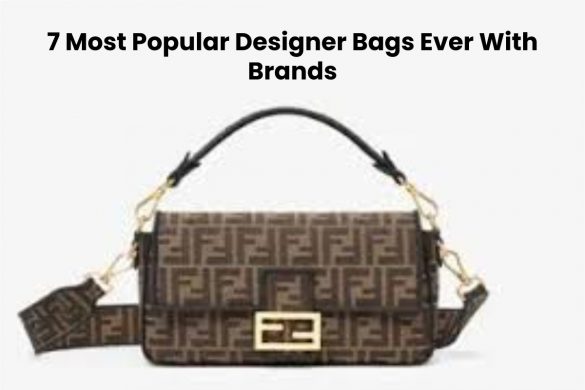 7 Most Popular Designer Bags