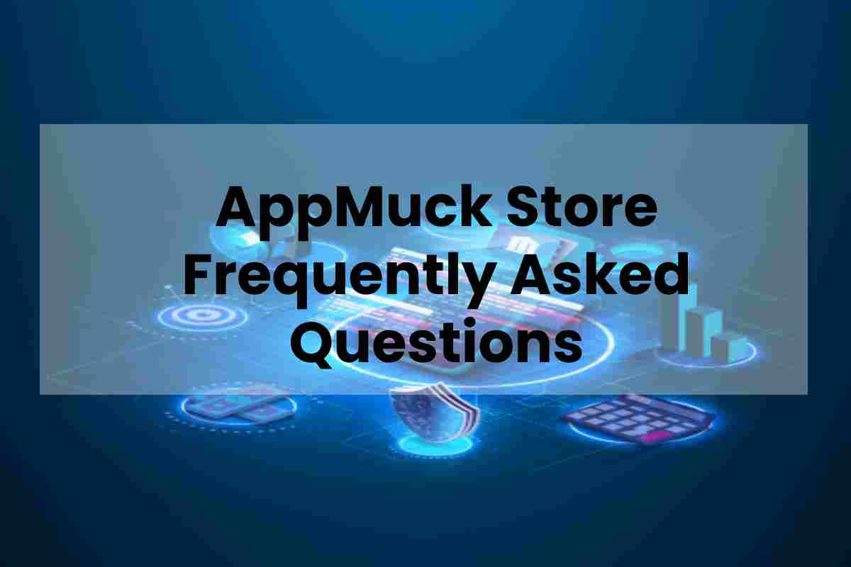 AppMuck Store Frequently Asked Questions