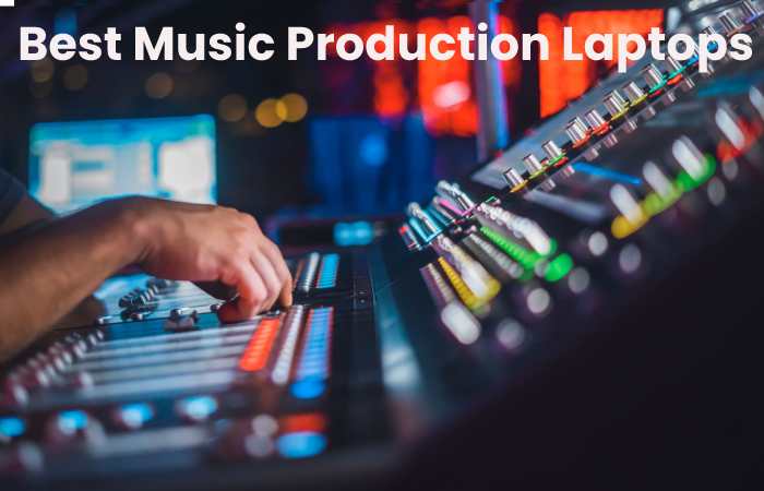 Best Music Production Laptops