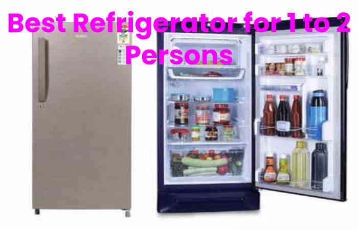 Best Refrigerator for 1 to 2 Persons