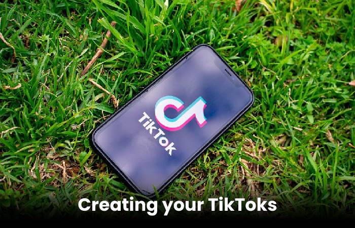 Creating your TikToks