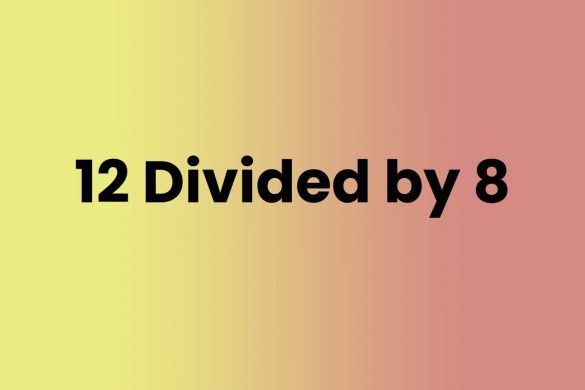 12 Divided by 8