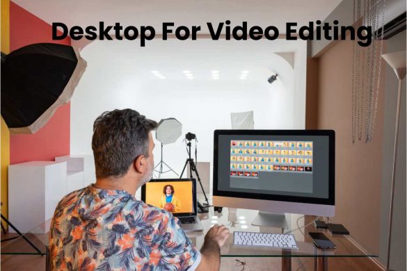 Desktop For Video Editing
