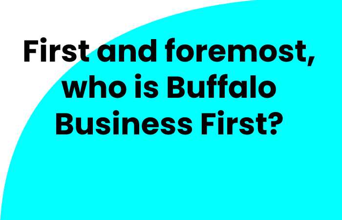 First and foremost, who is Buffalo Business First?