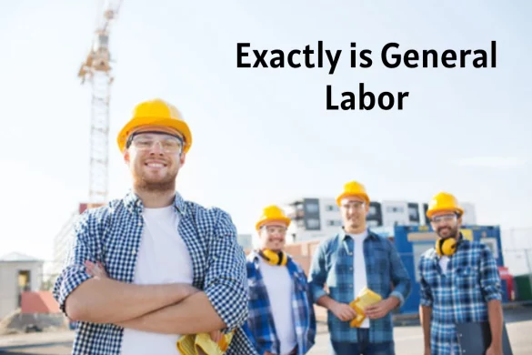Exactly is General Labor