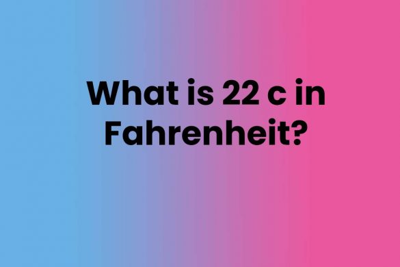 What is 22 c in Fahrenheit?