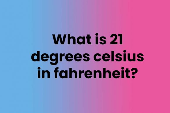 What is 21 degrees celsius in fahrenheit?
