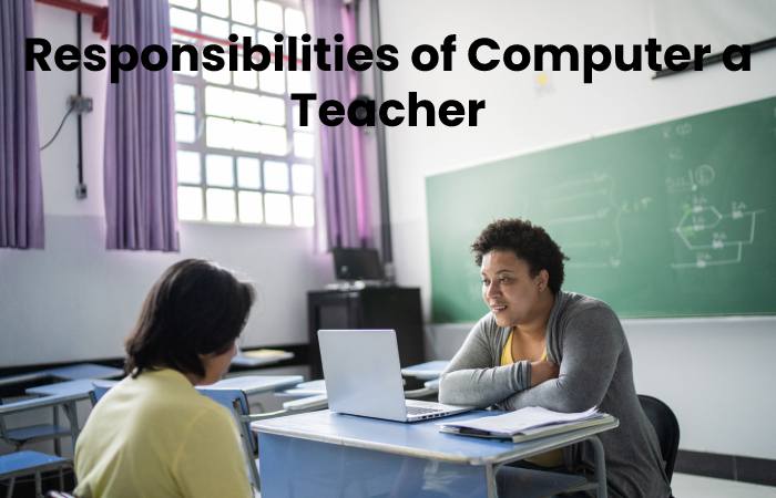 Responsibilities of Computer a Teacher
