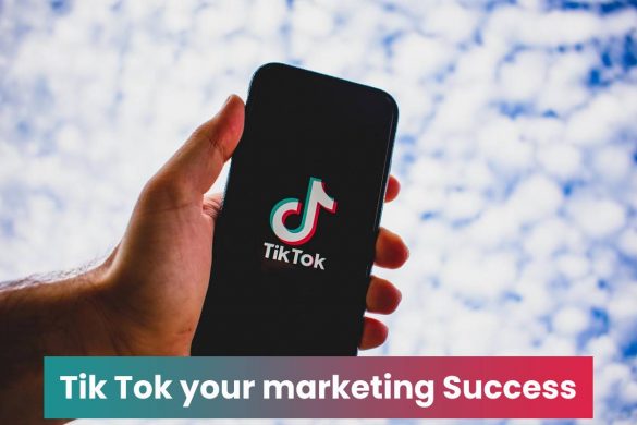 Tik Tok your marketing Success