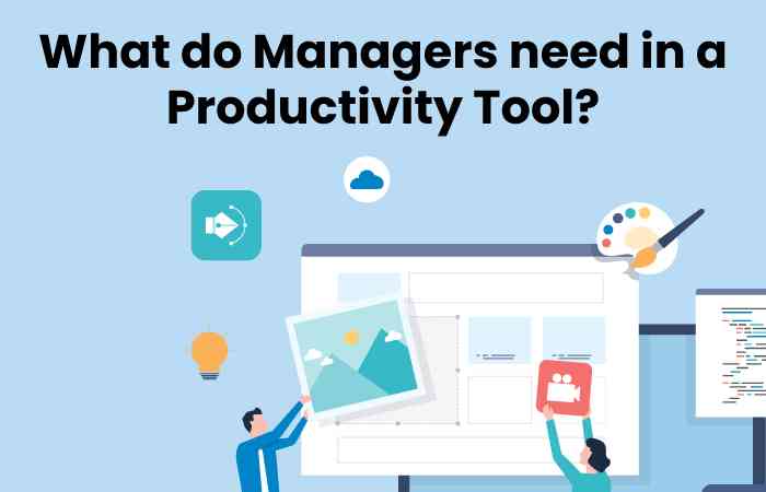 What do Managers need in a Productivity Tool?