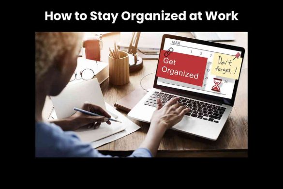 How to Stay Organized at Work