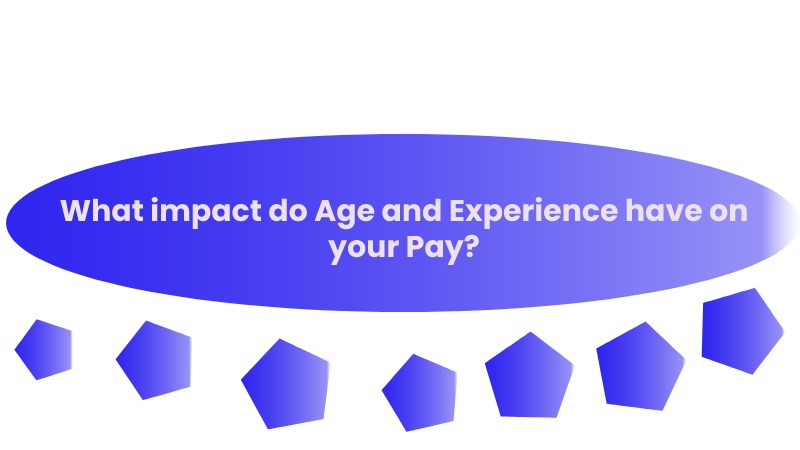 What impact do Age and Experience have on your Pay?