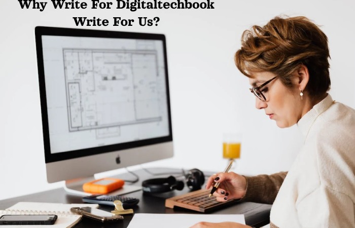 Why Write For Digitaltechbook Write For Us_ (1)