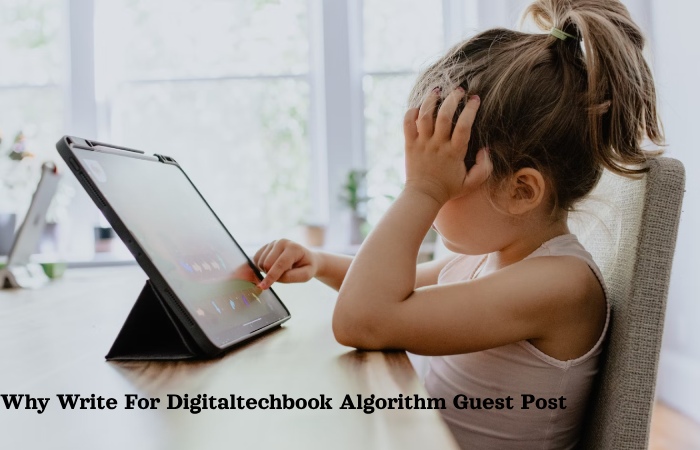 Why Write For Digitaltechbook Algorithm Guest Post