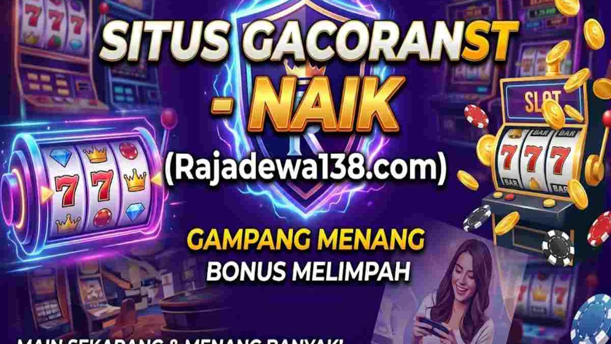Situs Gacoranst –Naik (Rajadewa138.com): Complete Guide for India